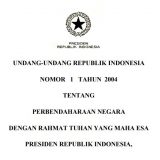 UU UNDANG-UNDANG REPUBLIK INDONESIA NOMOR 1 TAHUN 2004 TENTANG PERBENDAHARAAN NEGARA